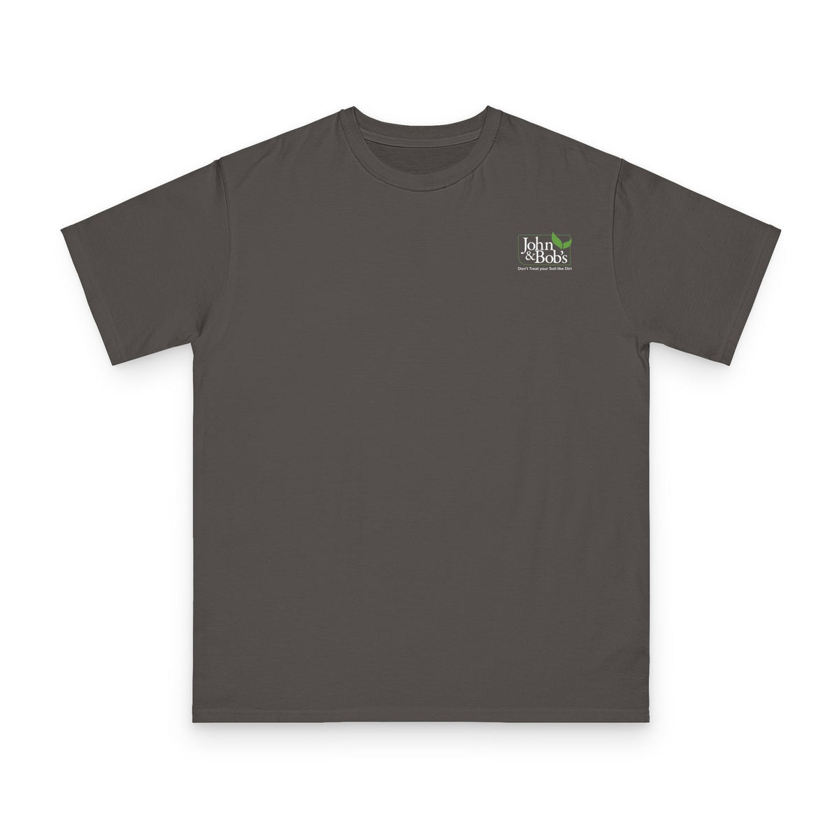 John & Bob’s® “Don’t Treat Your Soil Like Dirt” Left Chest T-Shirt
