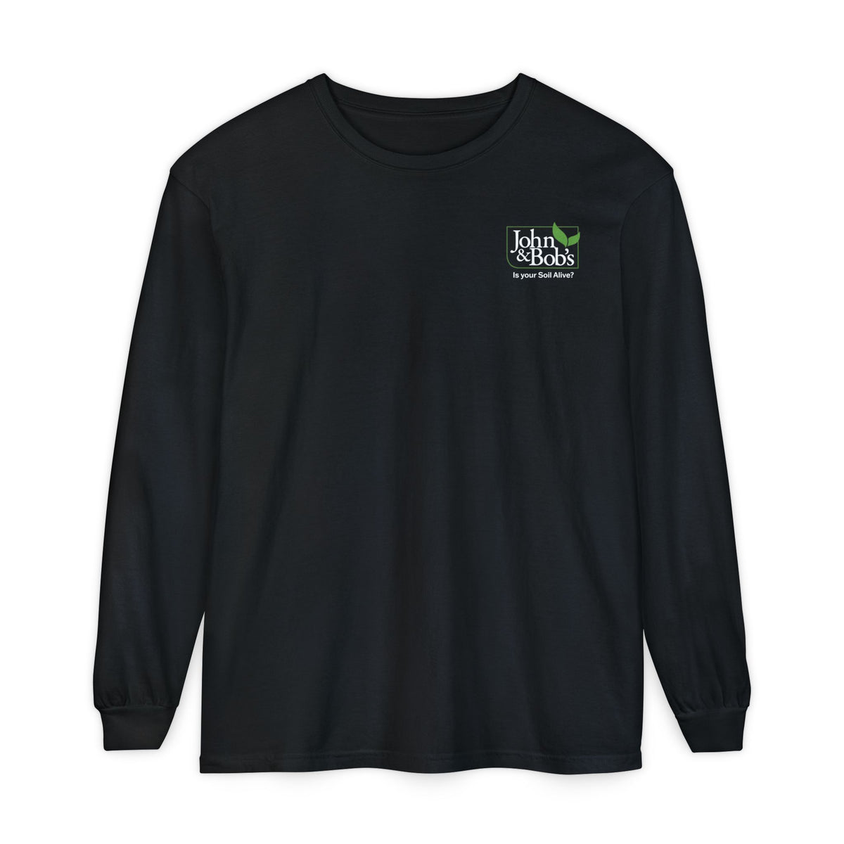 John & Bob’s® “Is Your Soil Alive?” Long Sleeve T-Shirt