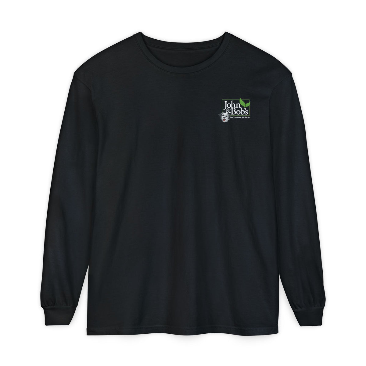 John & Bob’s® Chip Logo “Don’t Treat Your Soil Like Dirt” Long Sleeve T-Shirt