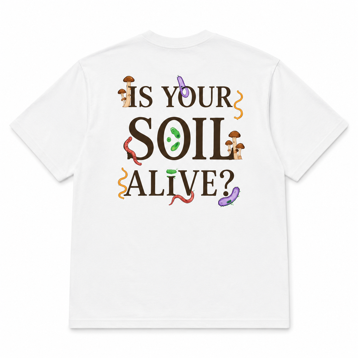 John & Bob’s® “Is Your Soil Alive?” Microorganisms T-Shirt