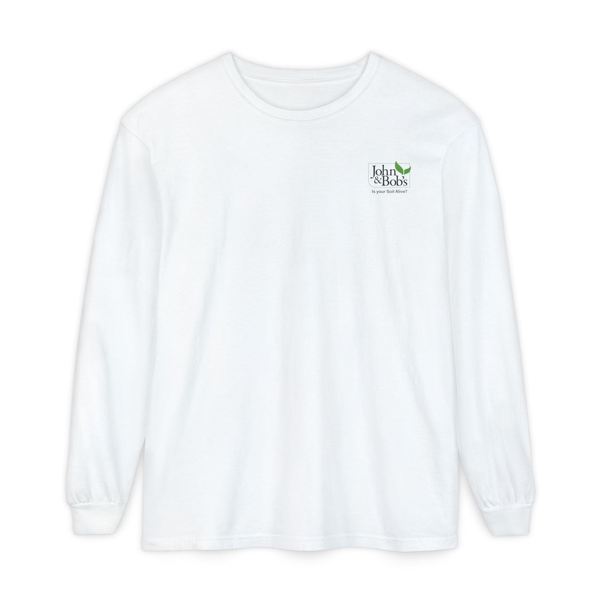 John & Bob’s® “Is Your Soil Alive?” Long Sleeve T-Shirt