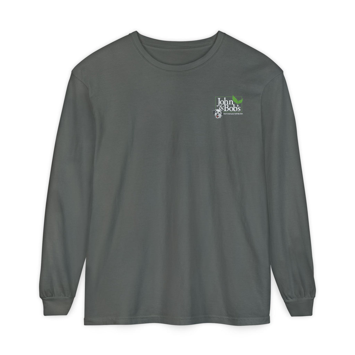John & Bob’s® Chip Logo “Don’t Treat Your Soil Like Dirt” Long Sleeve T-Shirt