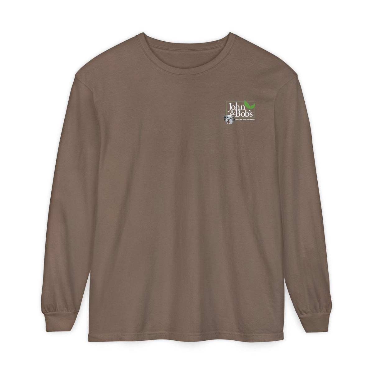 John & Bob’s® Chip Logo “Don’t Treat Your Soil Like Dirt” Long Sleeve T-Shirt