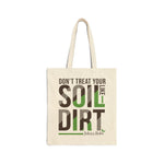 John & Bob’s® “Don’t Treat Your Soil Like Dirt” Canvas Tote